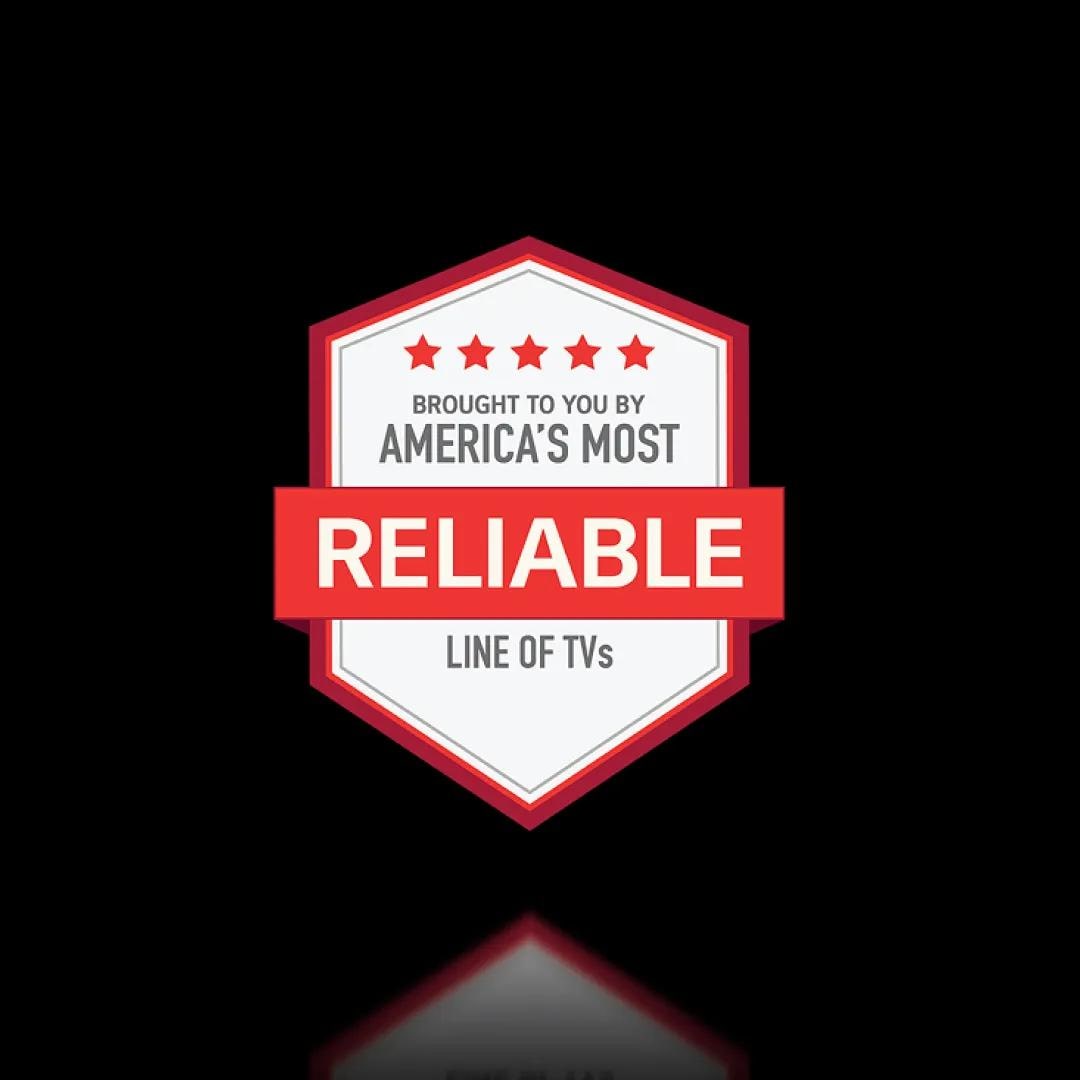 “America’s Most Reliable Line of TVs” badge on a dark, mirrored background.