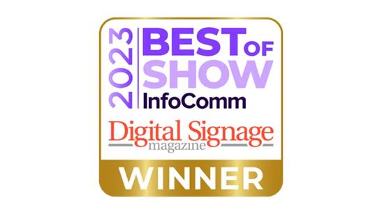 2023 BEST OF SHOW InfoComm Digital Signage Magazine WINNER badge.