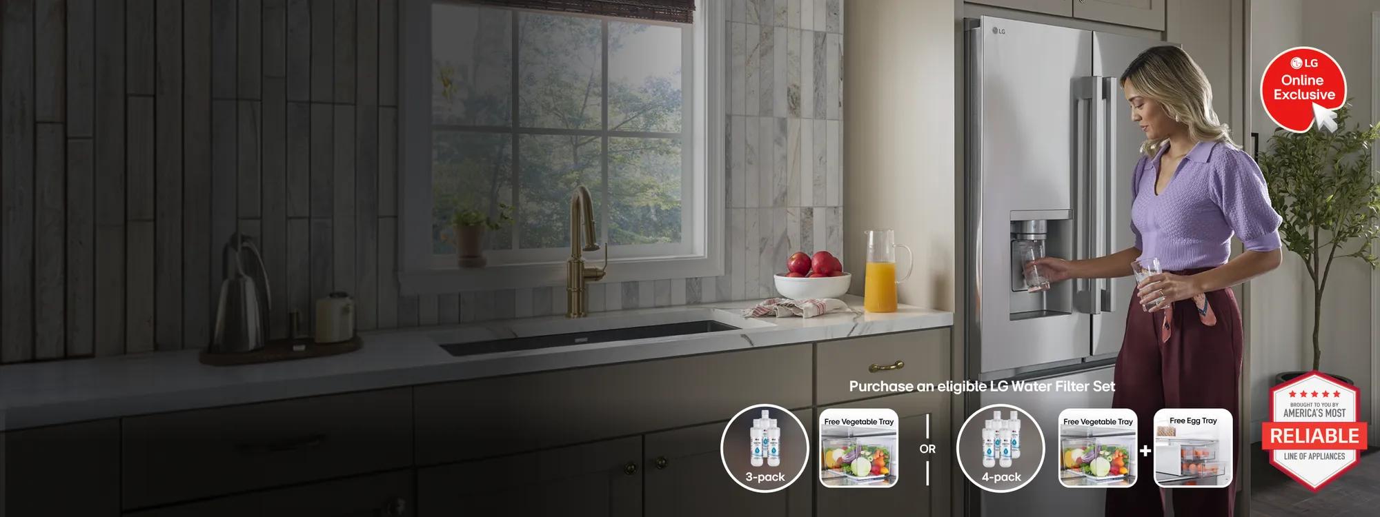 A woman fills her glass from an LG Refrigerator water dispenser in a bright kitchen setting. “LG Online Exclusive” badge. “America’s Most Reliable Line of Home Appliances” badge.   Section below reads:  Purchase an eligible LG Water Filter Set 3-pack and get a Free Vegetable Tray. Purchase an eligible Water Filter 4-pack and get a Free Vegetable Tray and Free Egg Tray. Images show water filters and refrigerator trays. 